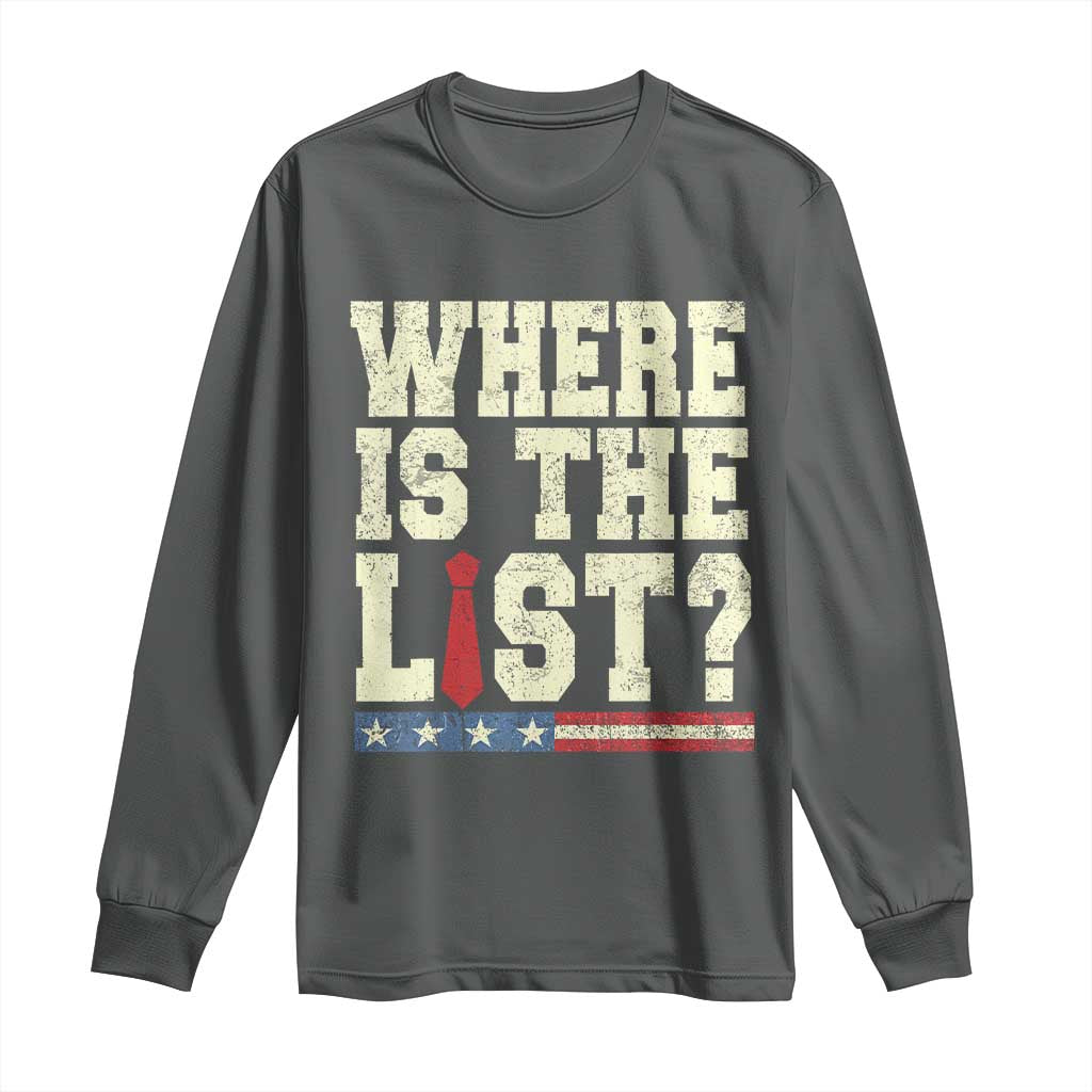 Where Is The List Long Sleeve Shirt Funny Political Conspiracy Parody - Wonder Print Shop