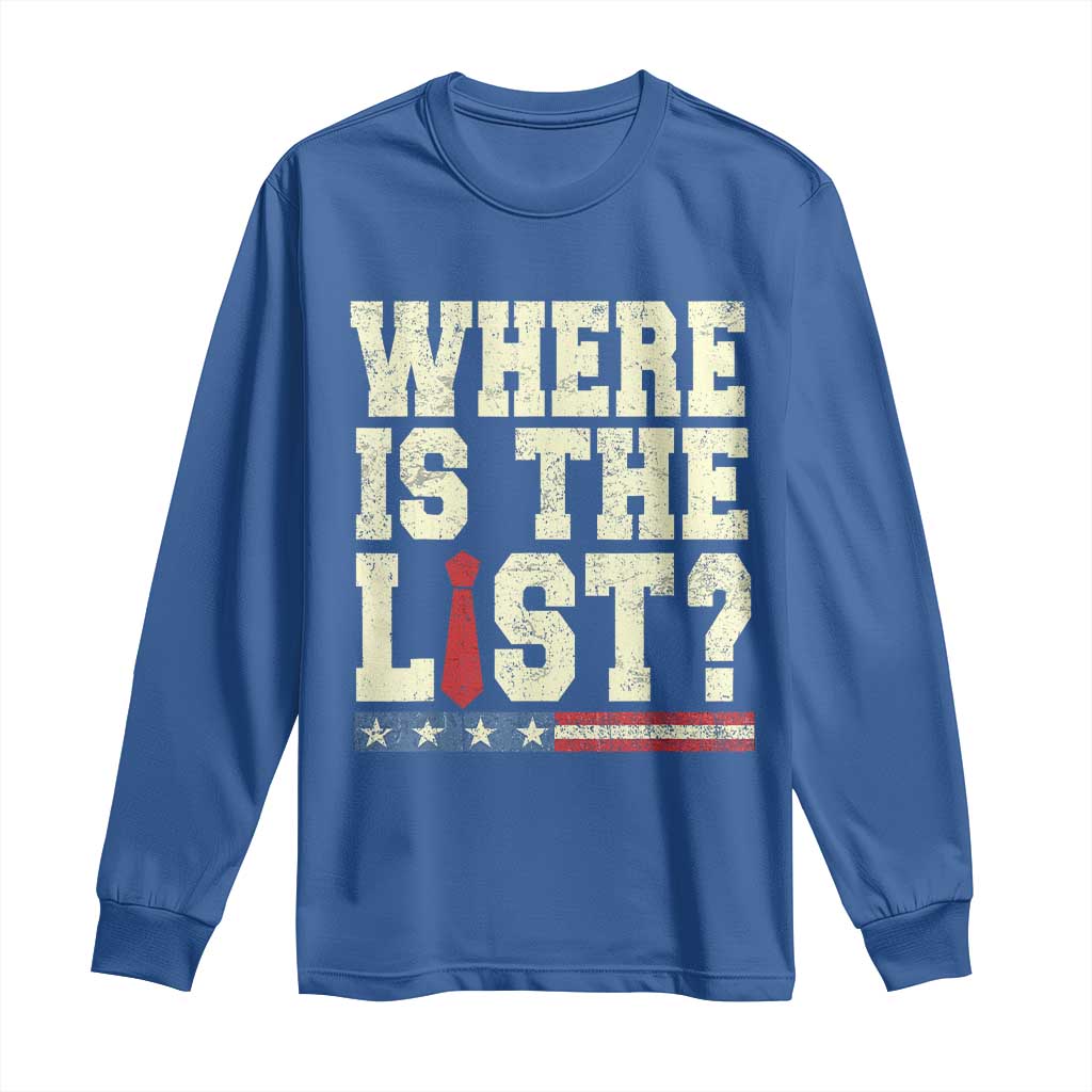 Where Is The List Long Sleeve Shirt Funny Political Conspiracy Parody - Wonder Print Shop