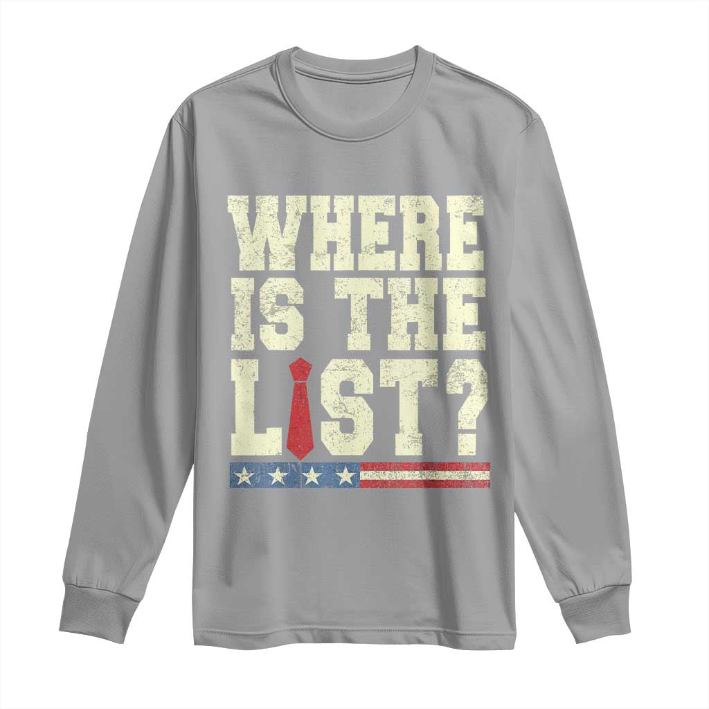 Where Is The List Long Sleeve Shirt Funny Political Conspiracy Parody - Wonder Print Shop