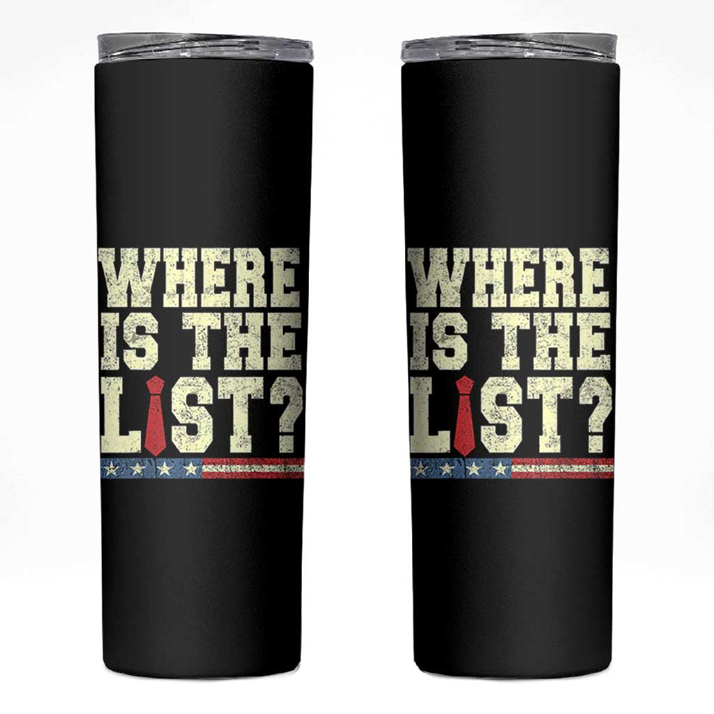 Where Is The List Skinny Tumbler Funny Political Conspiracy Parody - Wonder Print Shop
