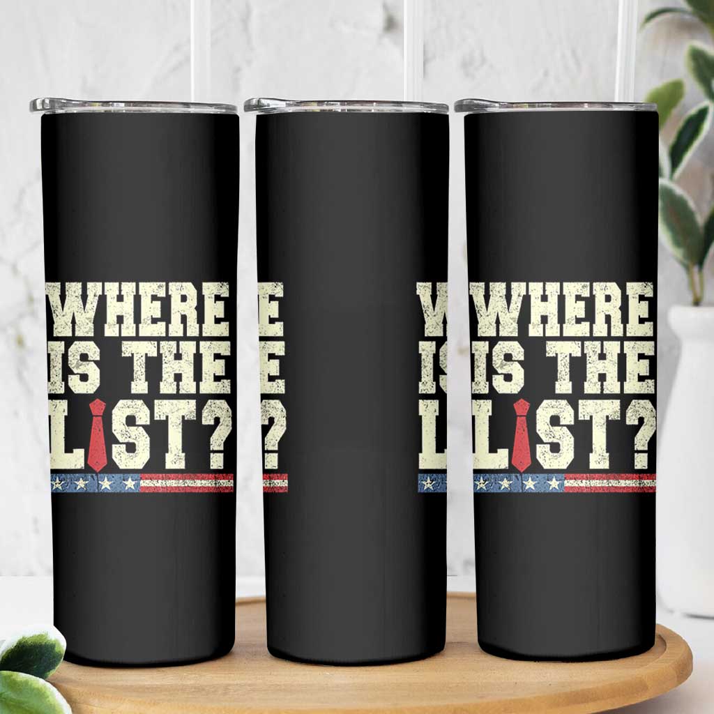Where Is The List Skinny Tumbler Funny Political Conspiracy Parody - Wonder Print Shop
