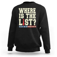 Where Is The List Sweatshirt Funny Political Conspiracy Parody - Wonder Print Shop
