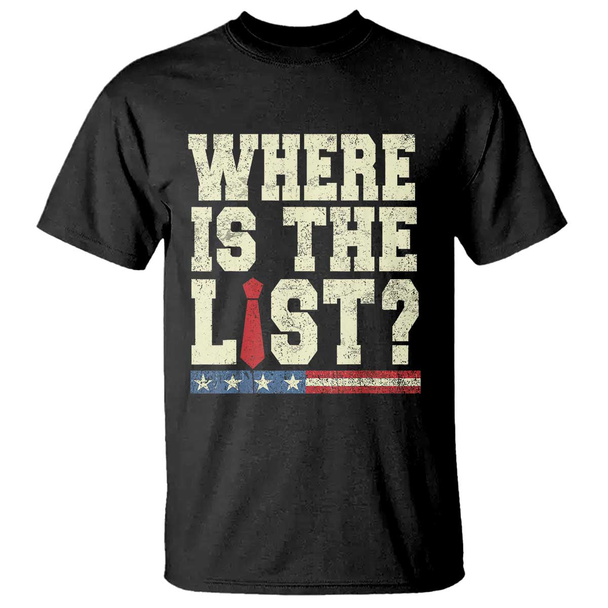 Where Is The List T Shirt Funny Political Conspiracy Parody - Wonder Print Shop