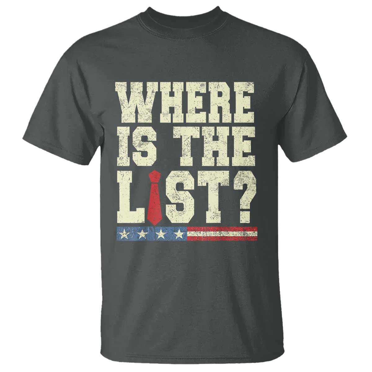 Where Is The List T Shirt Funny Political Conspiracy Parody - Wonder Print Shop