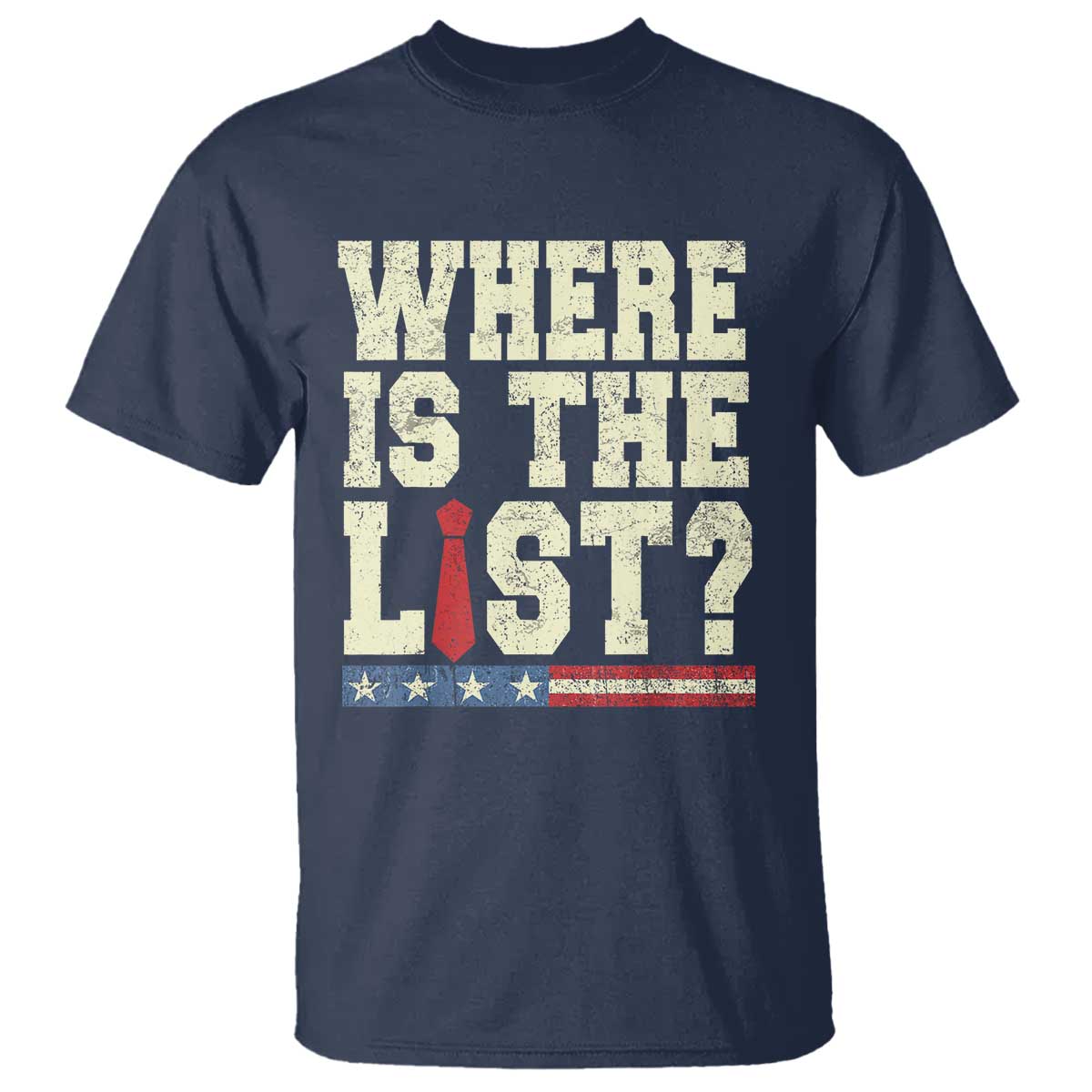 Where Is The List T Shirt Funny Political Conspiracy Parody - Wonder Print Shop
