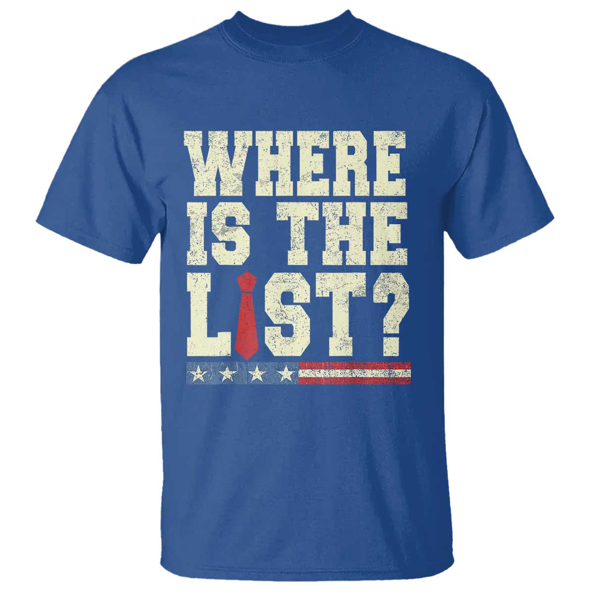 Where Is The List T Shirt Funny Political Conspiracy Parody - Wonder Print Shop