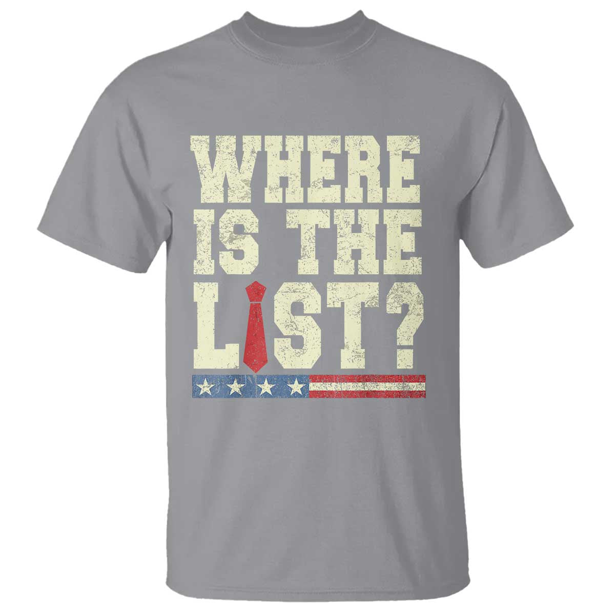 Where Is The List T Shirt Funny Political Conspiracy Parody - Wonder Print Shop