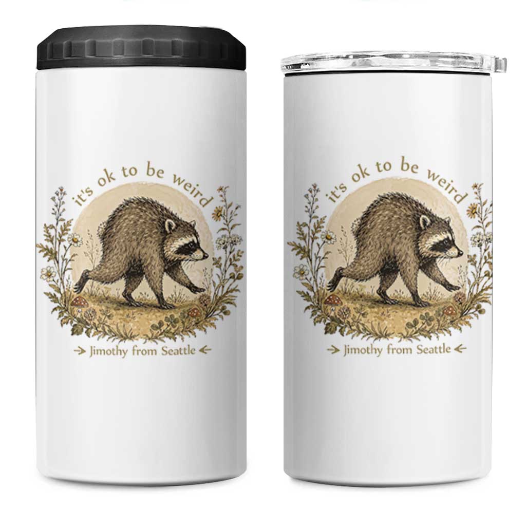 It is OK To Be Weird Jimothy the Raccoon Cottagecore 4 in 1 Can Cooler Tumbler Floral Seattle Trash Panda Inspiration