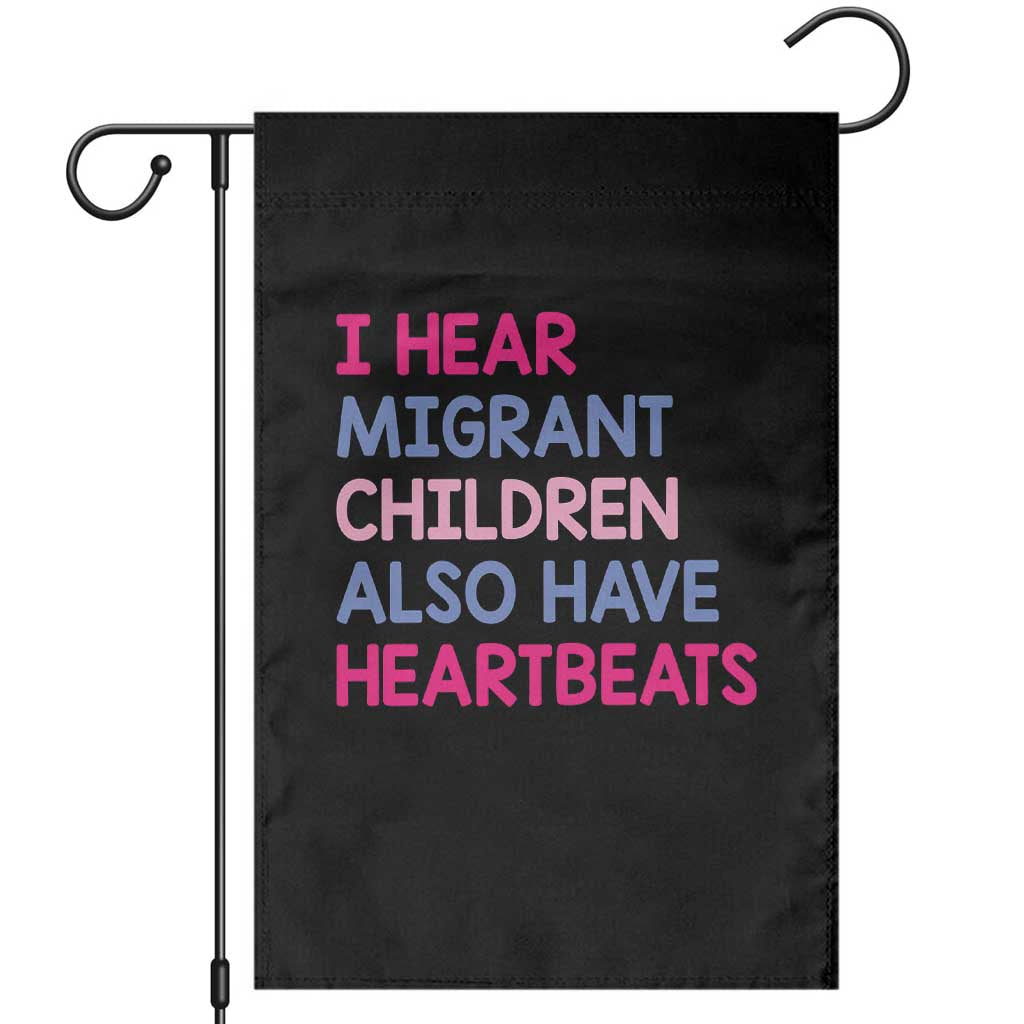 I Hear Migrant Children Also Have Heartbeats Garden Flag Sarcastic Human Rights Activism