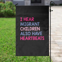 I Hear Migrant Children Also Have Heartbeats Garden Flag Sarcastic Human Rights Activism