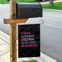 I Hear Migrant Children Also Have Heartbeats Garden Flag Sarcastic Human Rights Activism
