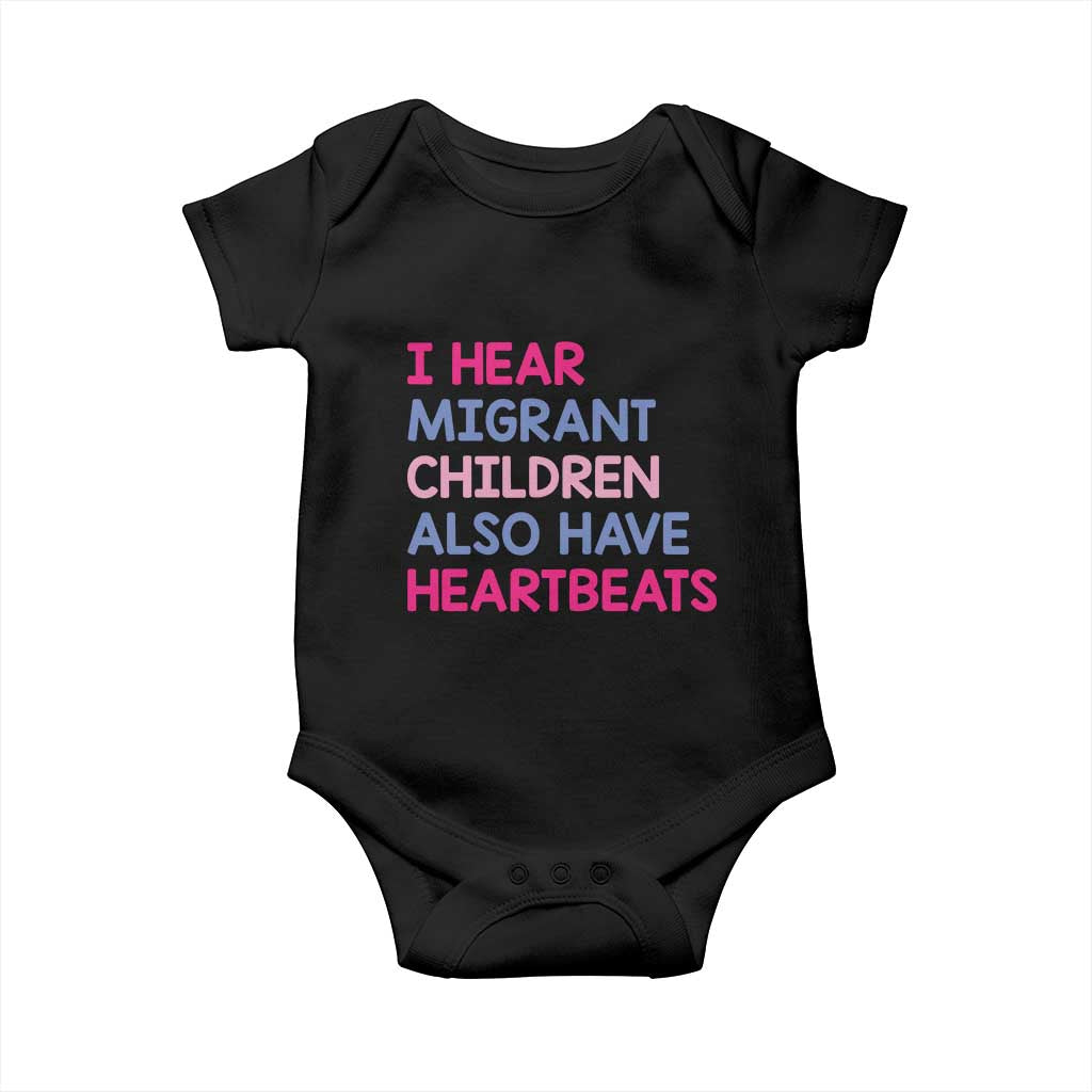 I Hear Migrant Children Also Have Heartbeats Baby Onesie Sarcastic Human Rights Activism