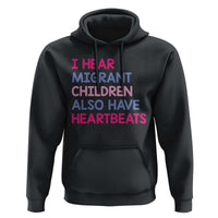 I Hear Migrant Children Also Have Heartbeats Hoodie Sarcastic Human Rights Activism