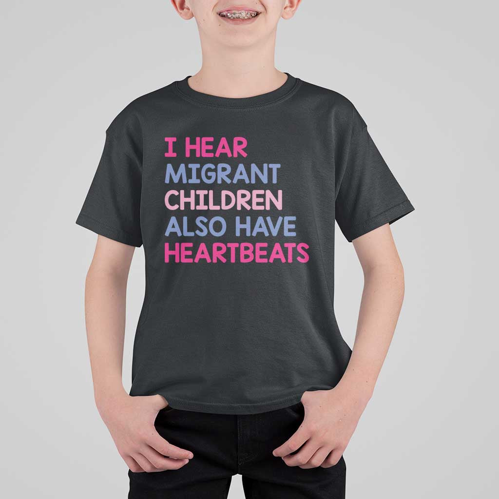 I Hear Migrant Children Also Have Heartbeats T Shirt For Kid Sarcastic Human Rights Activism