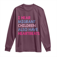 I Hear Migrant Children Also Have Heartbeats Long Sleeve Shirt Sarcastic Human Rights Activism