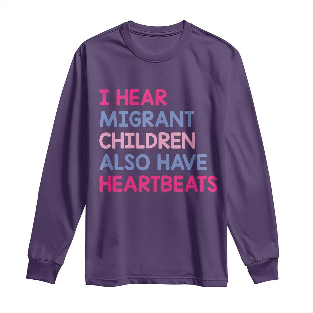 I Hear Migrant Children Also Have Heartbeats Long Sleeve Shirt Sarcastic Human Rights Activism