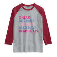 I Hear Migrant Children Also Have Heartbeats Raglan Shirt Sarcastic Human Rights Activism