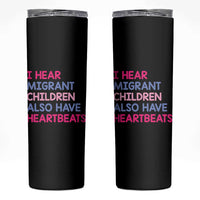 I Hear Migrant Children Also Have Heartbeats Skinny Tumbler Sarcastic Human Rights Activism