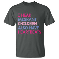 I Hear Migrant Children Also Have Heartbeats T Shirt Sarcastic Human Rights Activism