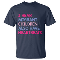 I Hear Migrant Children Also Have Heartbeats T Shirt Sarcastic Human Rights Activism