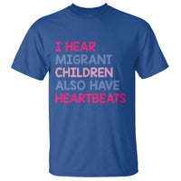 I Hear Migrant Children Also Have Heartbeats T Shirt Sarcastic Human Rights Activism