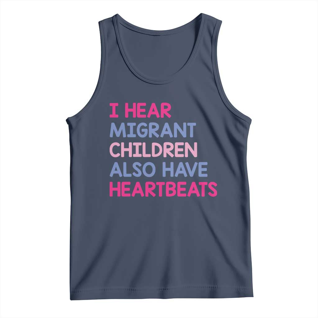 I Hear Migrant Children Also Have Heartbeats Tank Top Sarcastic Human Rights Activism