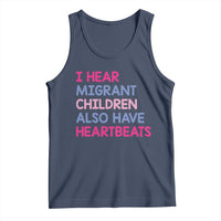 I Hear Migrant Children Also Have Heartbeats Tank Top Sarcastic Human Rights Activism