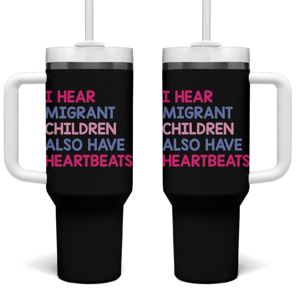 I Hear Migrant Children Also Have Heartbeats Tumbler With Handle Sarcastic Human Rights Activism