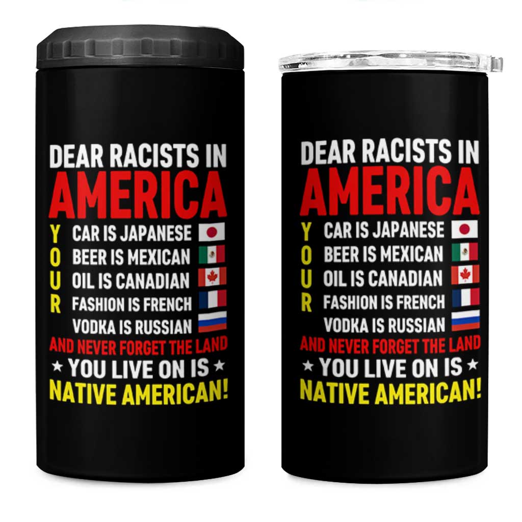 Dear Racists In America Land You Live On Is Native American 4 in 1 Can Cooler Tumbler Anti Racism Social Justice