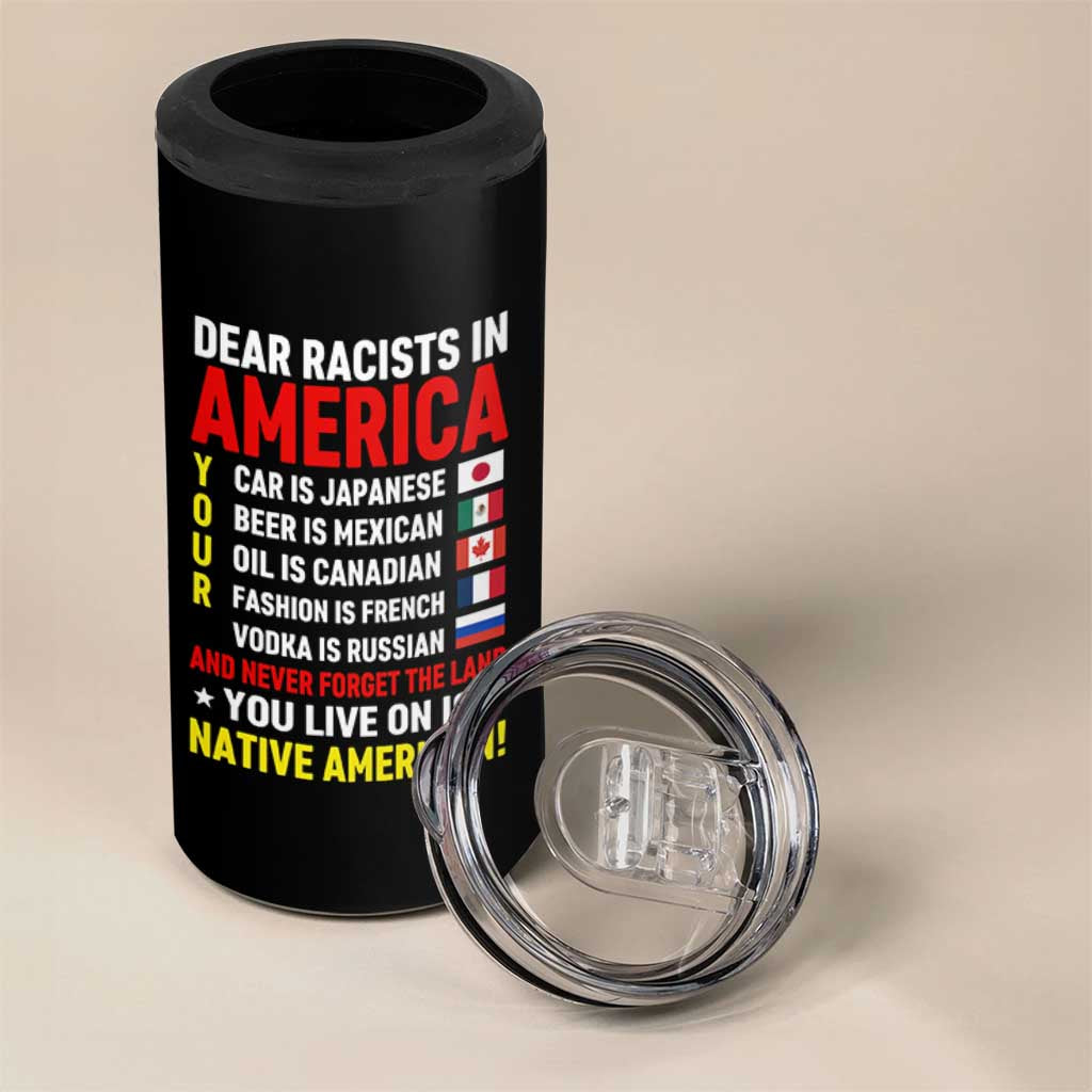 Dear Racists In America Land You Live On Is Native American 4 in 1 Can Cooler Tumbler Anti Racism Social Justice