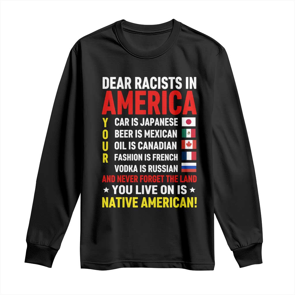 Dear Racists In America Land You Live On Is Native American Long Sleeve Shirt Anti Racism Social Justice