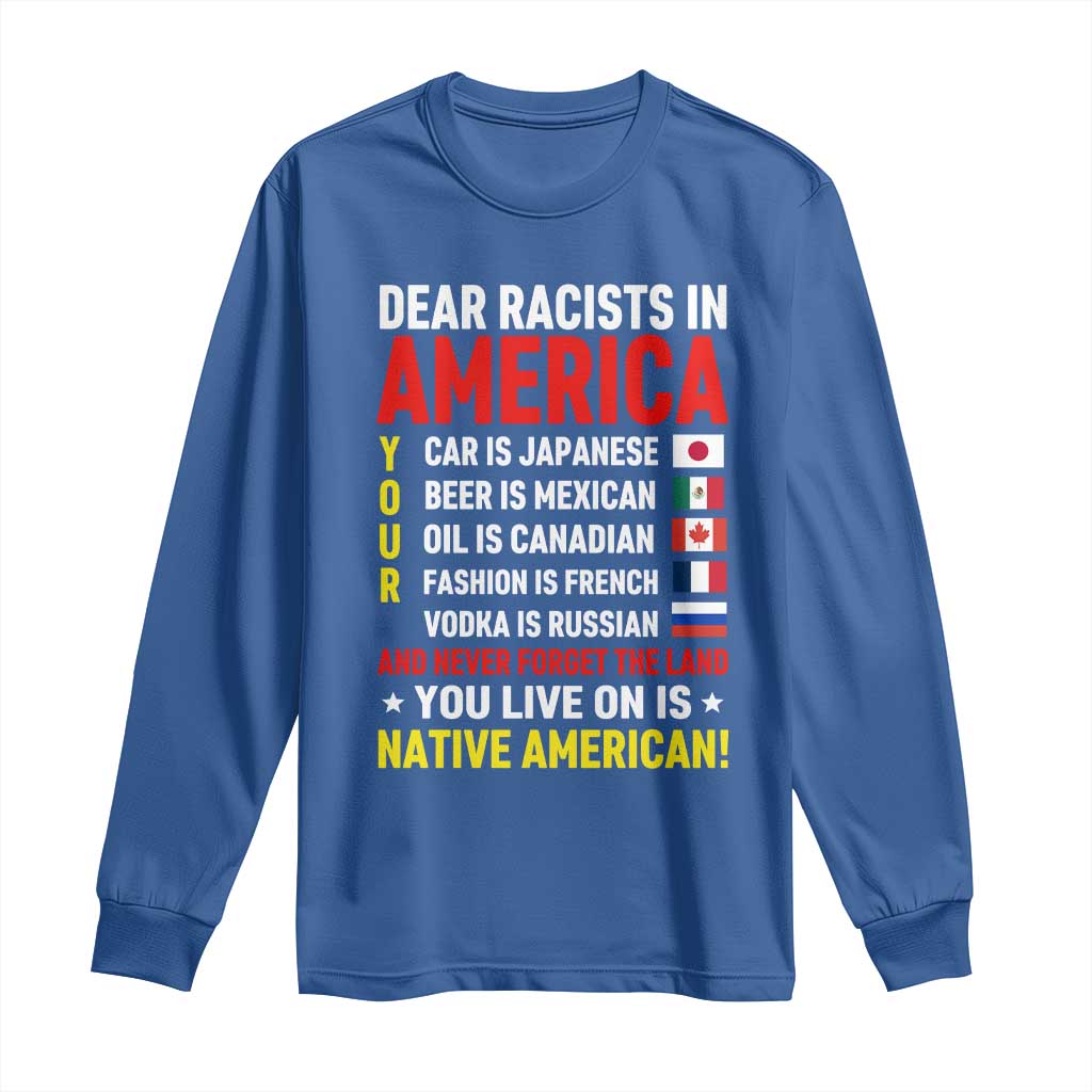 Dear Racists In America Land You Live On Is Native American Long Sleeve Shirt Anti Racism Social Justice