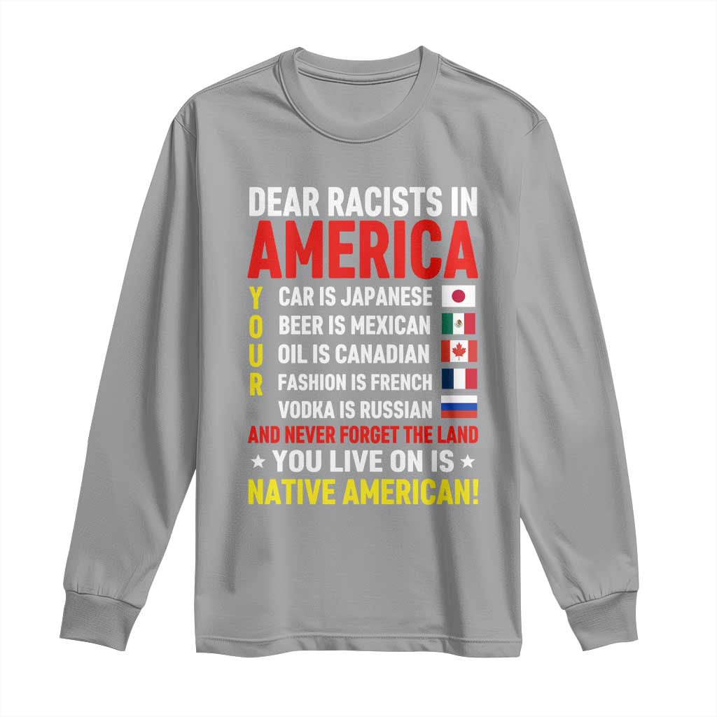 Dear Racists In America Land You Live On Is Native American Long Sleeve Shirt Anti Racism Social Justice