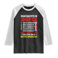 Dear Racists In America Land You Live On Is Native American Raglan Shirt Anti Racism Social Justice