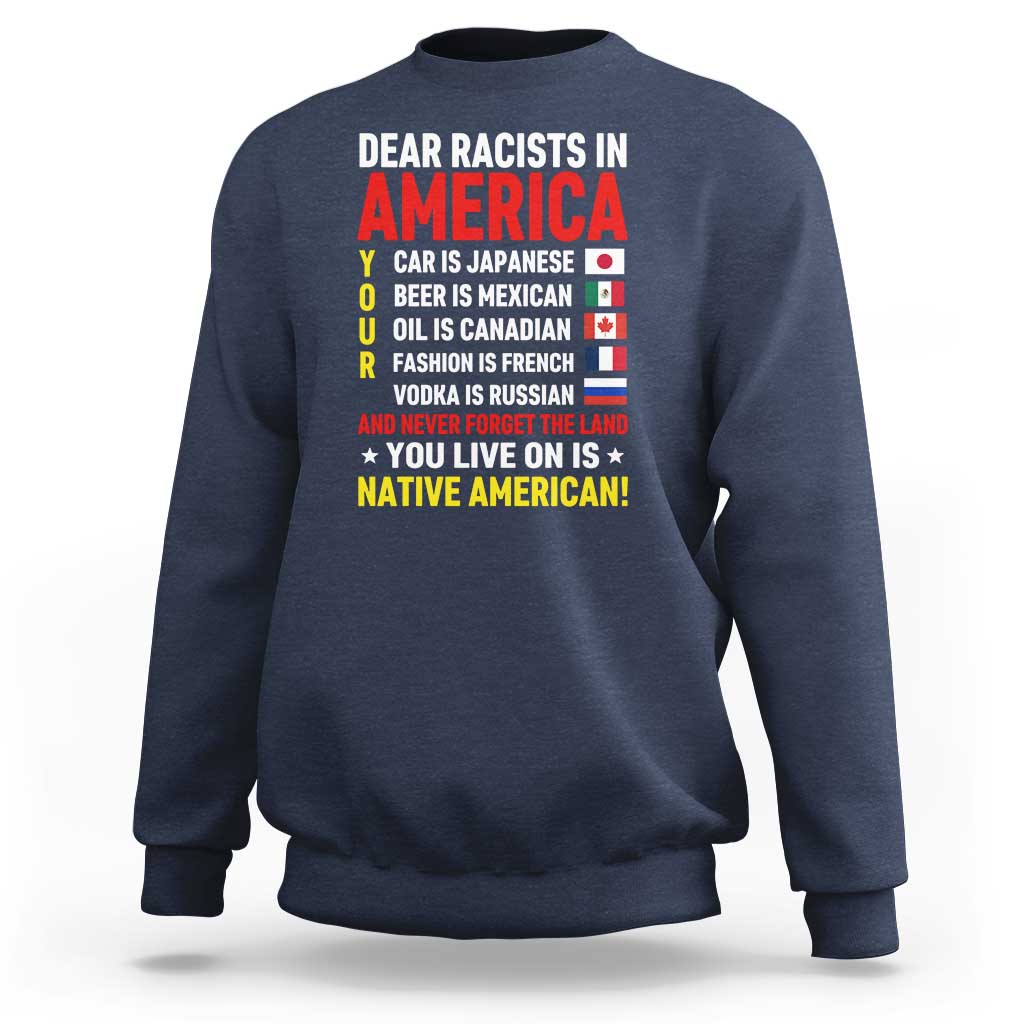 Dear Racists In America Land You Live On Is Native American Sweatshirt Anti Racism Social Justice