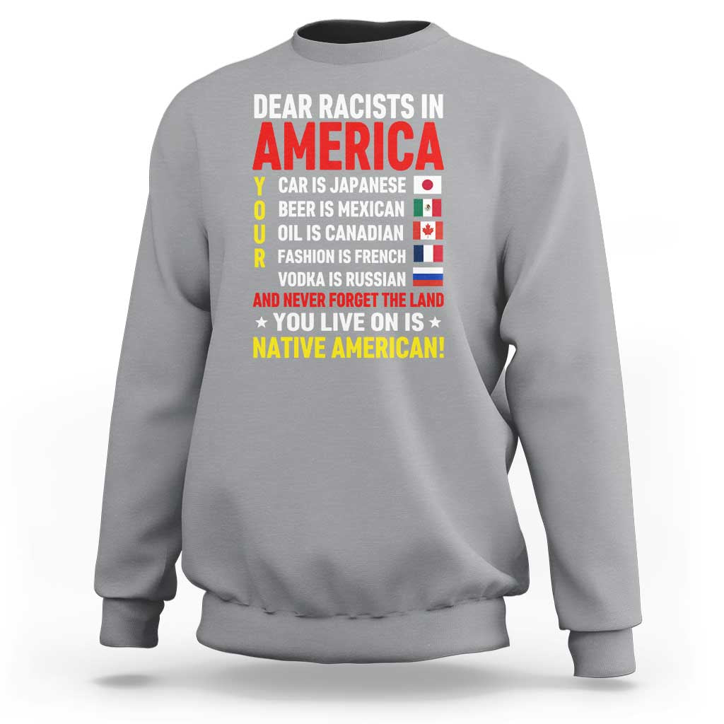 Dear Racists In America Land You Live On Is Native American Sweatshirt Anti Racism Social Justice