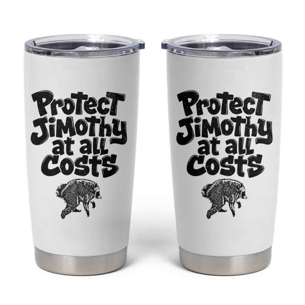 Protect Jimothy At All Costs Viral Seattle Raccoon Tumbler Cup Trash Panda Legend Lover Supporter