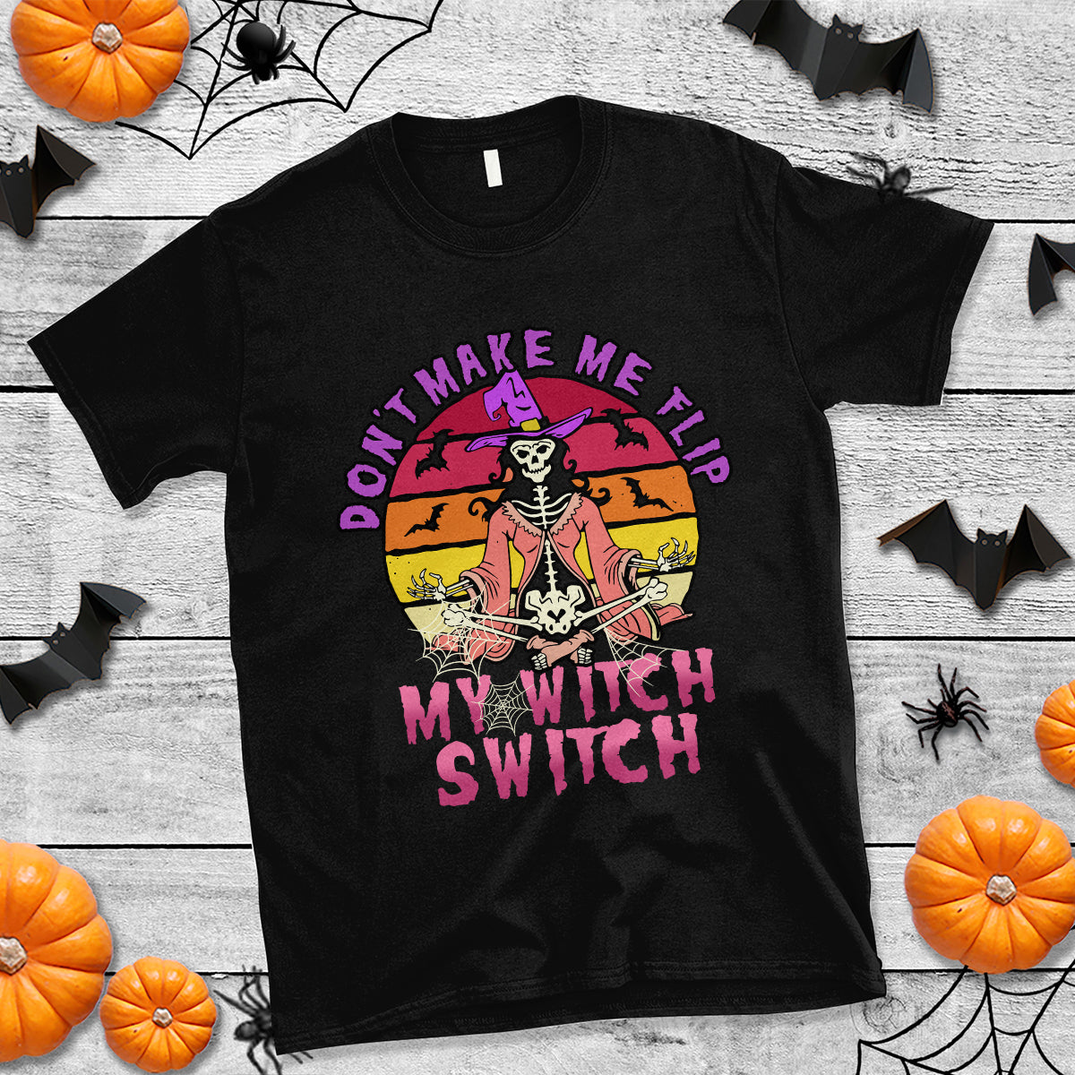 Halloween Witch T Shirt Don't Make Me Flip My Witch Switch Halloween Costume - Wonder Print Shop
