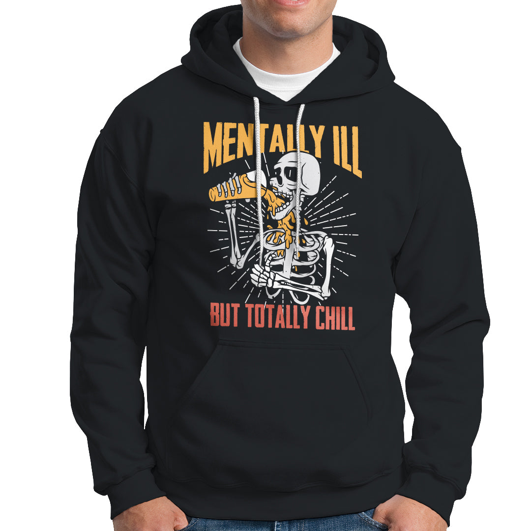Funny Skeleton Hoodie Mentally Ill But Totally Chill Drinking Beer Lover Halloween Costume - Wonder Print Shop