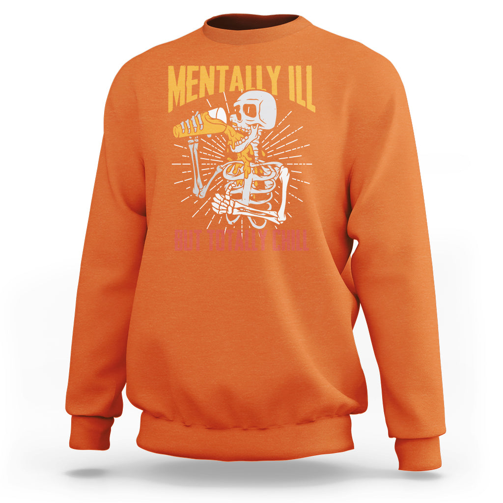Funny Skeleton Sweatshirt Mentally Ill But Totally Chill Drinking Beer Lover Halloween Costume - Wonder Print Shop