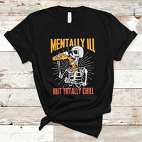 Funny Skeleton T Shirt Mentally Ill But Totally Chill Drinking Beer Lover Halloween Costume - Wonder Print Shop