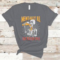 Funny Skeleton T Shirt Mentally Ill But Totally Chill Drinking Beer Lover Halloween Costume - Wonder Print Shop