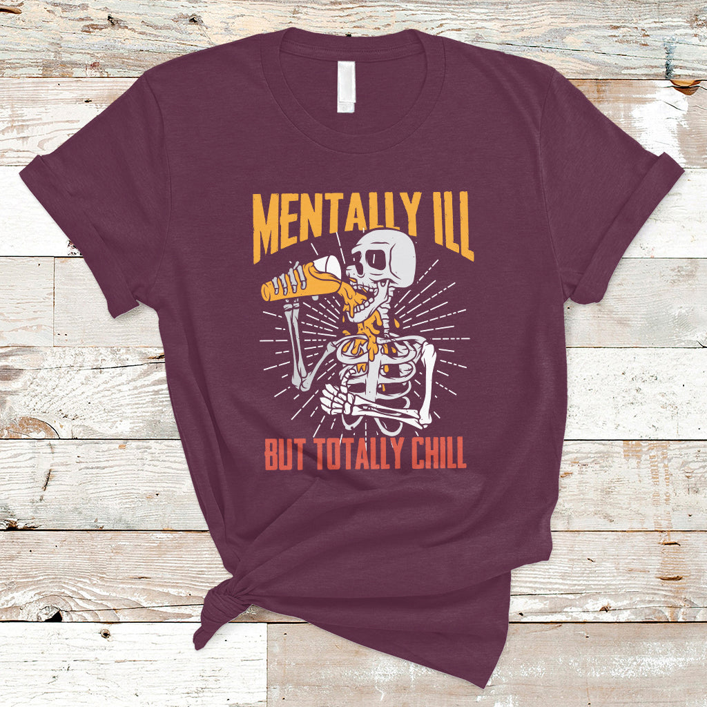 Funny Skeleton T Shirt Mentally Ill But Totally Chill Drinking Beer Lover Halloween Costume - Wonder Print Shop