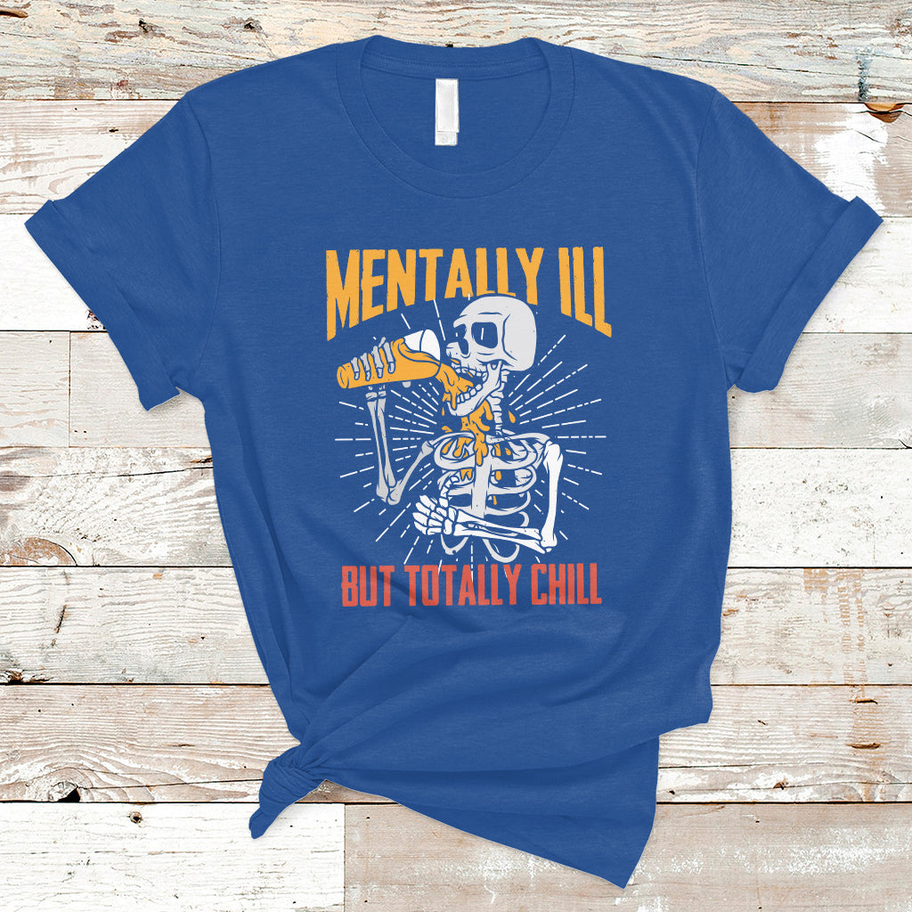 Funny Skeleton T Shirt Mentally Ill But Totally Chill Drinking Beer Lover Halloween Costume - Wonder Print Shop
