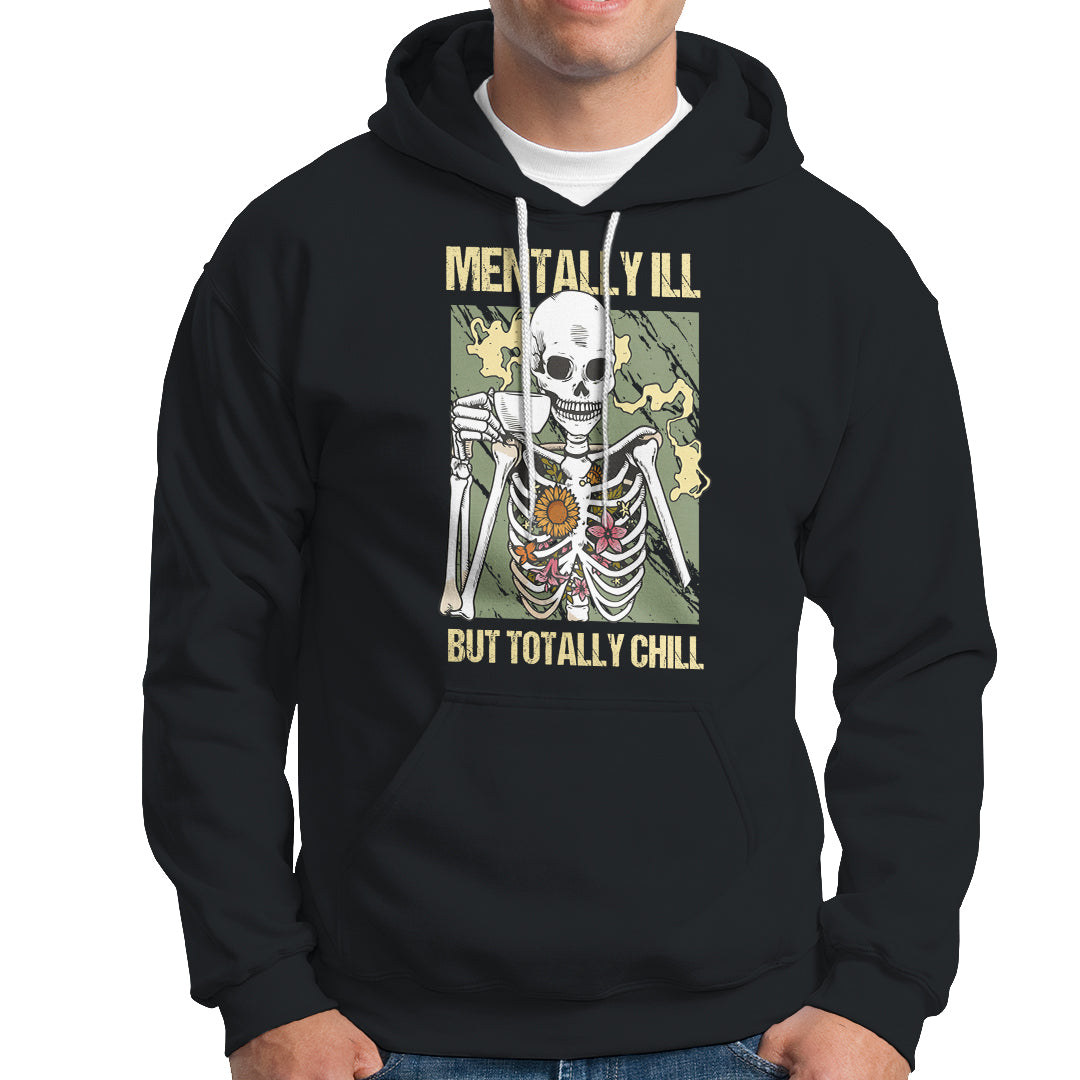 Funny Skeleton Hoodie Mentally Ill But Totally Chill Drinking Coffee Lover Halloween Costume - Wonder Print Shop