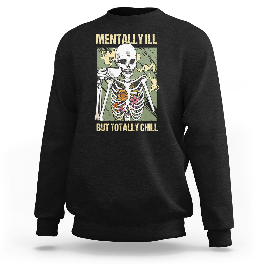 Funny Skeleton Sweatshirt Mentally Ill But Totally Chill Drinking Coffee Lover Halloween Costume - Wonder Print Shop