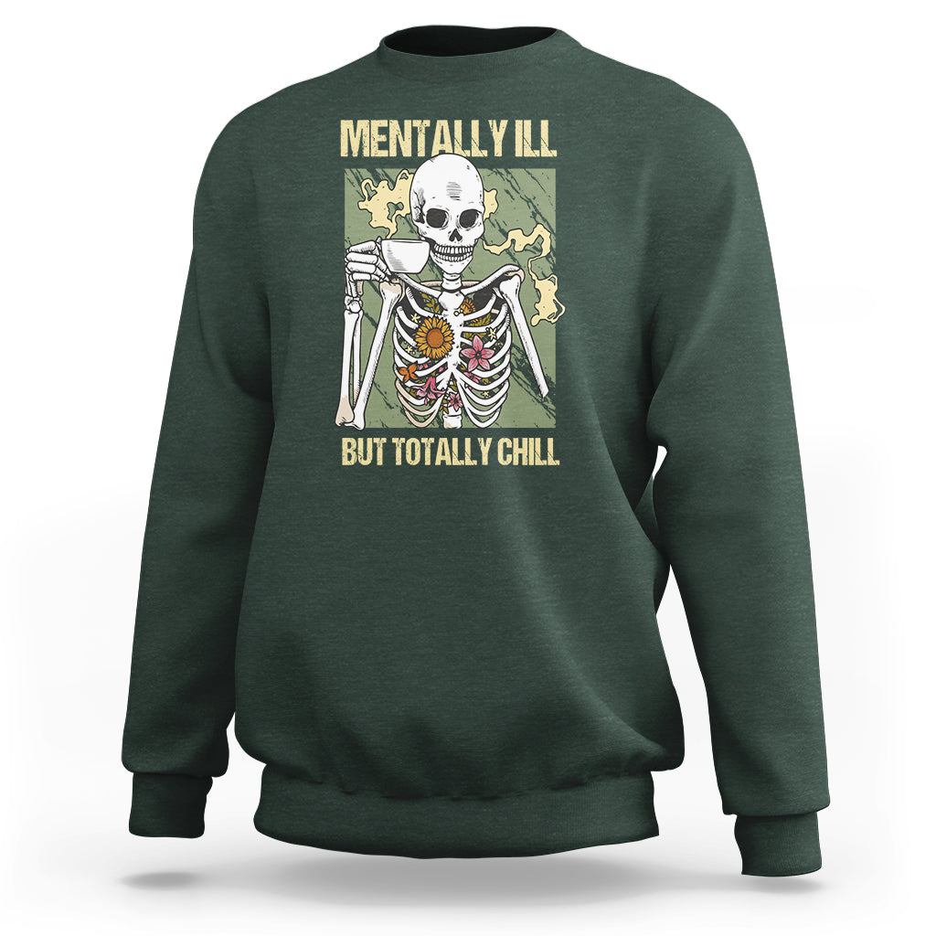 Funny Skeleton Sweatshirt Mentally Ill But Totally Chill Drinking Coffee Lover Halloween Costume - Wonder Print Shop