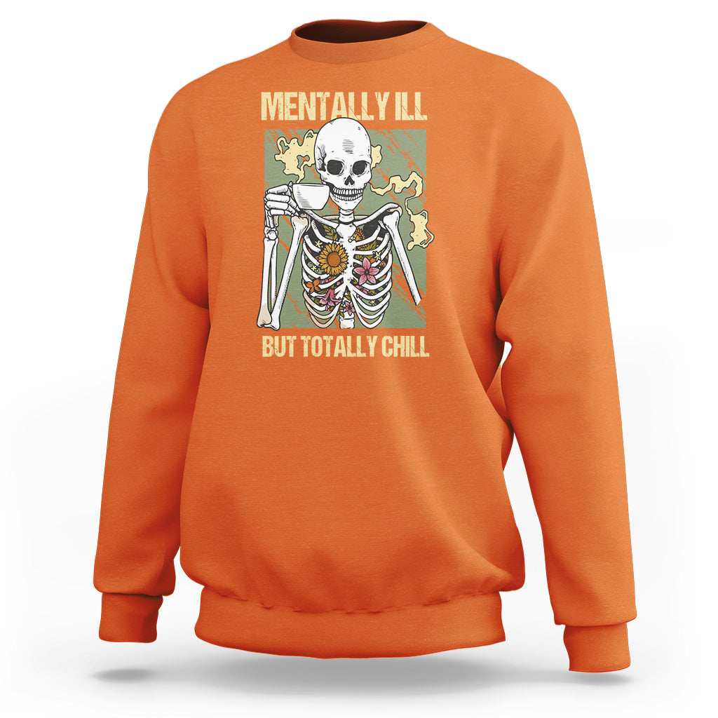Funny Skeleton Sweatshirt Mentally Ill But Totally Chill Drinking Coffee Lover Halloween Costume - Wonder Print Shop