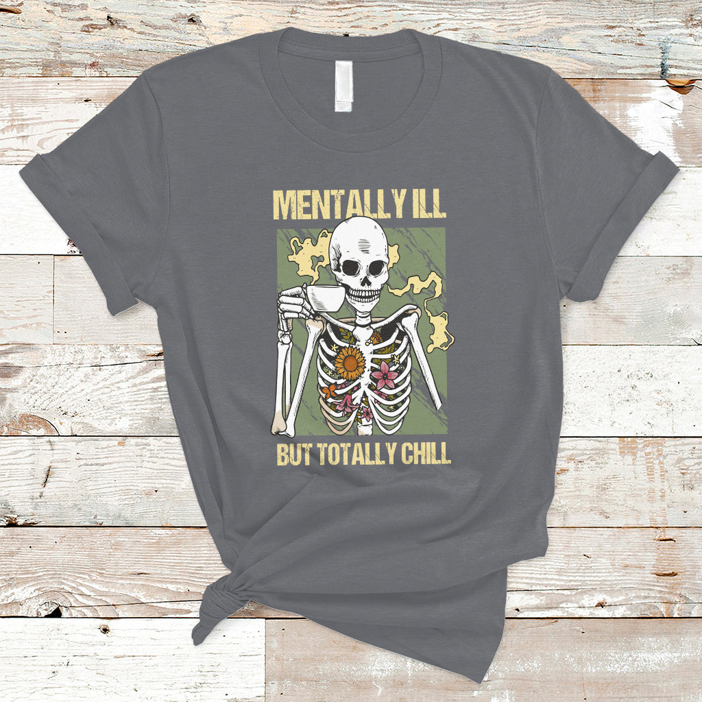 Funny Skeleton T Shirt Mentally Ill But Totally Chill Drinking Coffee Lover Halloween Costume - Wonder Print Shop
