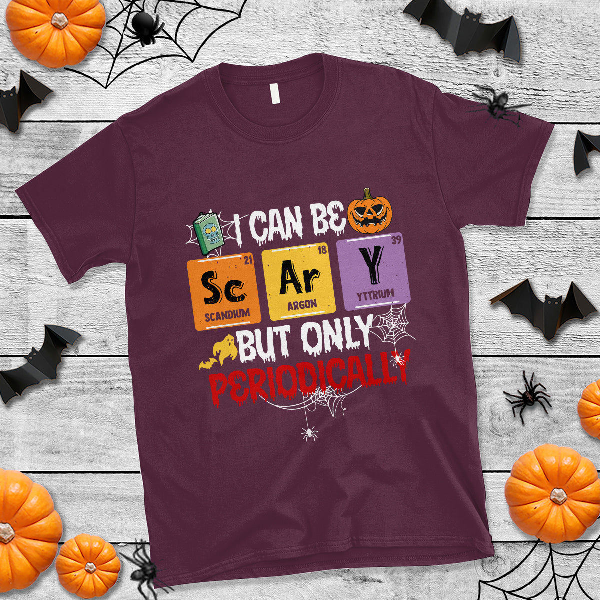 Halloween Season T Shirt I Can Be Scary But Only Periodically Funny Halloween Science - Wonder Print Shop